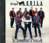 Aguila Grupo (CD Ya Aprendi A Volar) EMIL-35243