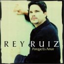 Rey Ruiz (CD Porque Es Amor) CDZ-82444