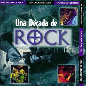 Una Decada De Rock  (CD LatinoAmericano Varios Artistas) BMG-7925