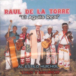 Raul De La Torre "El Aguila Real" (CD Al Estilo Huichol) ALAZ-1021