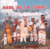 Raul De La Torre "El Aguila Real" (CD Al Estilo Huichol) ALAZ-1021 "USADO"