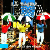 Loca, La Banda (CD Mas Locos Que Nunca) COMBO-72118