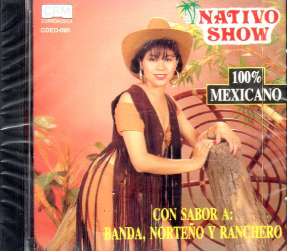 Nativo Show (CD 100% Mexicano Banda, Norteño y Ranchero) CDED-0095