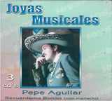 Pepe Aguilar (3CD Recuerdame Bonito, Joyas Musicales Mariachi) 3MCD-3077