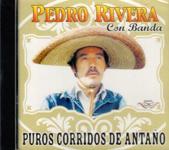 Pedro Rivera (CD Puros Corridos de Antaño, con Banda) CAN-904