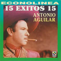 Antonio Aguilar (CD 15 Exitos Albur De Amor) Musart-2594