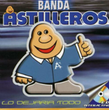 Astilleros Banda (CD Lo Dejaria Todo) 826591010026