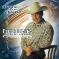 Pedro Rivera (CD Dame Por Muerto, con Banda Azul) Can-773