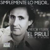 VICTOR YTURBE "EL PIRULI (CD+DVD SIMPLEMENTE LO MEJOR) Universal-602527954318