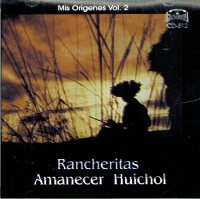 Amanecer Huichol (CD Vol#2 Mis Origenes Rancheritas) CD-312 OB