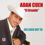 Adan Cuen, El Grande  (CD Ese Loco Soy Yo) Bcdo-558