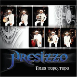 Presizzo (CD Eres Todo Todo) 801472033127