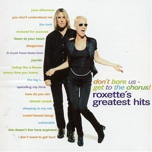 Roxette (Don't Bore Us Get to the Chorus, Roxette's Greatest Hits, CD) 724383546626