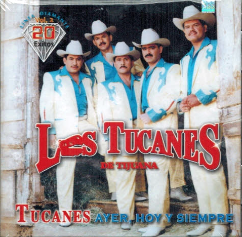 Tucanes de Tijuana (CD Ayer, Hoy y Siempre) 7509948701121