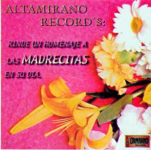 Altamirano Records Rinde Un Homenaje A Las Madrecitas En Su Dia (CD Varios Artistas) ARCD-153
