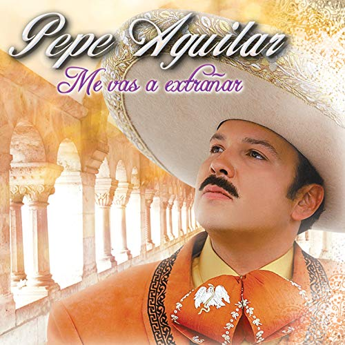 Pepe Aguilar (CD Me Vas a Extranar) Musart-3471