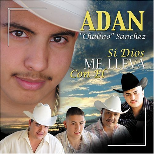 Adan Chalino Sanchez (CD Si Dios Me Lleva Con El) 808831038526