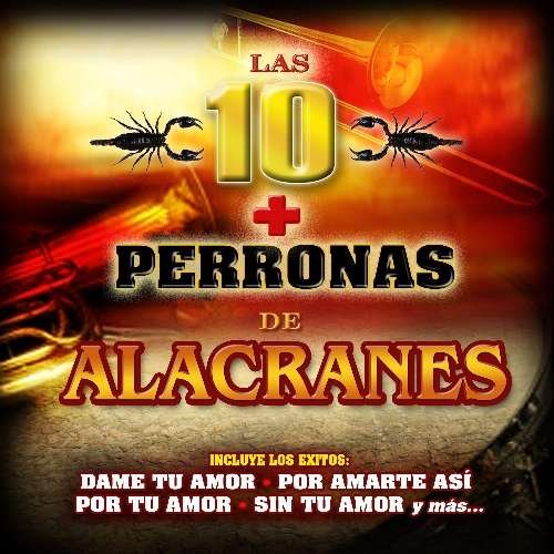 Alacranes Musical (CD Las 10 Mas Perronas De Alacranes) CAMP-10334 OB