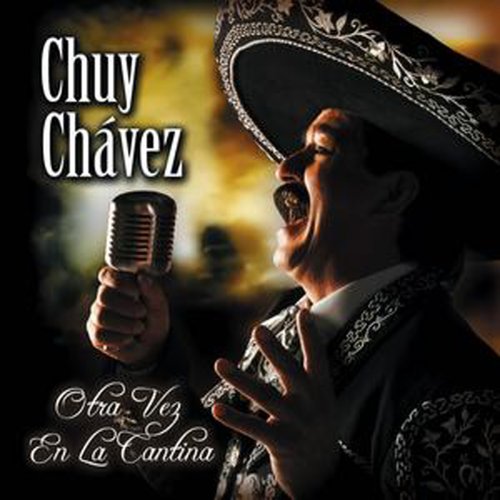 Chuy Chavez (CD Otra Vez En La Cantina, Con Mariachi) EMI-508676 N/AZ