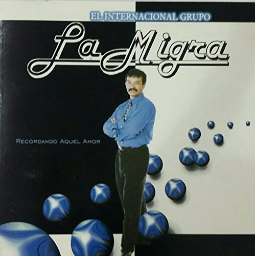 Migra, El Internacional Grupo (CD Recordando Aquel Amor) Micd-508