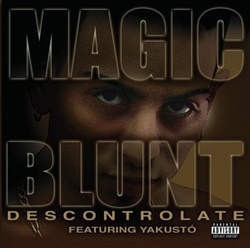 Magic Blunt (CD Descontrolate, Feat Yakusto) 60335