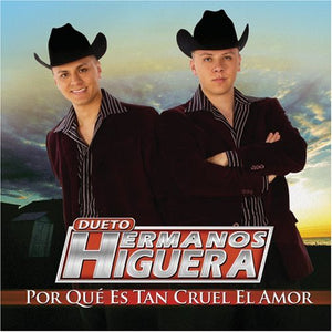 Hermanos Higuera (CD Porque Es Tan Cruel El Amor) UNIVI-1181 OB