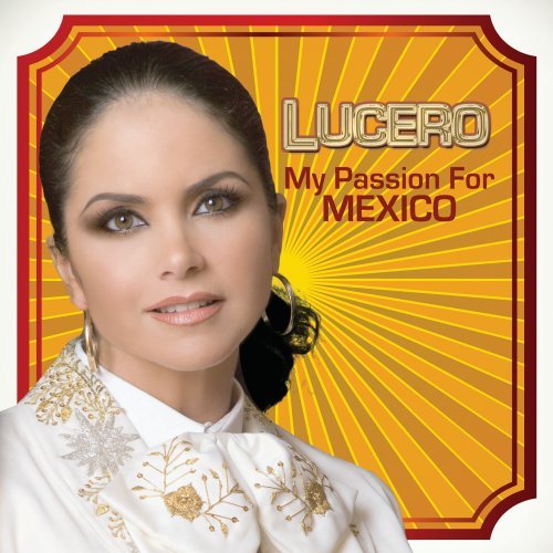 Lucero (CD My Passion For Mexico) UNIV-55186 N/AZ O