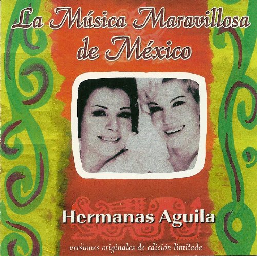 Hermanas Aguila (2CD La Musica Maravillosa De Mexico) WEA-1022 OB N/AZ