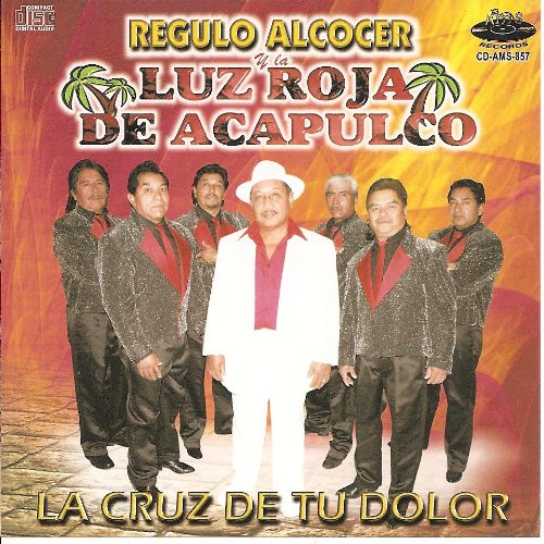 Luz Roja De Acapulco, Regulo Alcocer (CD La Cruz De Tu Dolor) AMS-857 OB