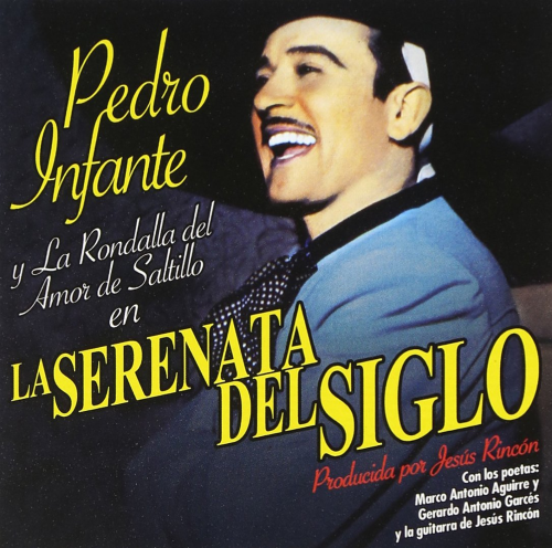 Pedro Infante (CD La Serenata Del Siglo, Y La Rondalla de Saltillo) 825646723263 n/az