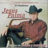 Jesus Palma "El Sinaloense" (CD 15 Exitos Inolvidables Banda y Acordeon) TSRCD-088