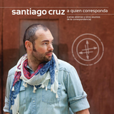 Santiago Cruz (CD A Quien Corresponda, CD) 887254610724