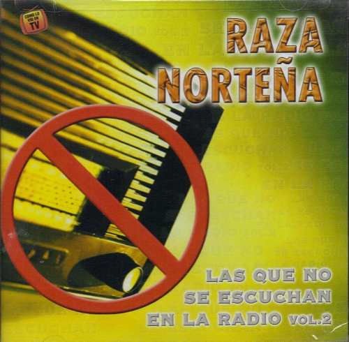 Raza Nortena (CD Las Que No Se Escuchan En La Radio, Vol#2, ADULTOS) 67449504722