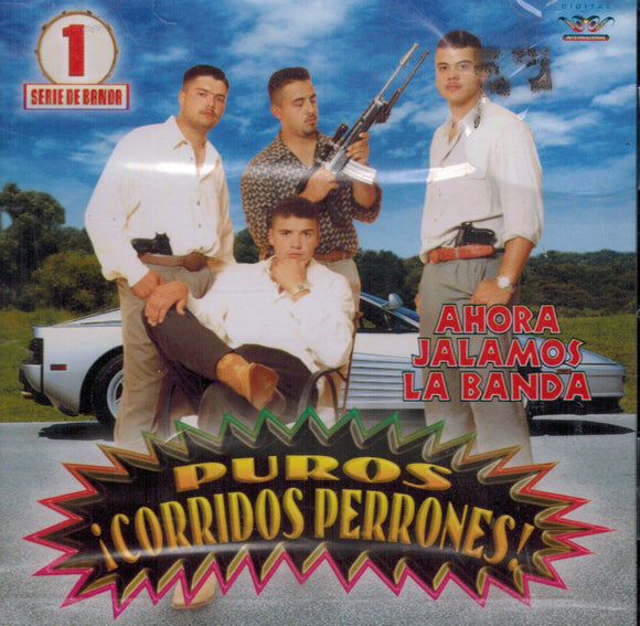 Puros Corridos Perrones (CD Vol#1 Varios Artistas, Ahora Jalamos La Banda) CAN-516 ch