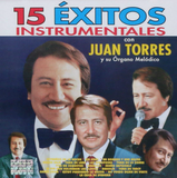 Juan Torres y su Organo Melodico (CD 15 Exitos Instrumentales) 888430517721