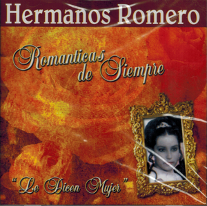 Hermanos Romero (CD Romanticas de Siempre, "Le dicen Mujer") Zr-273