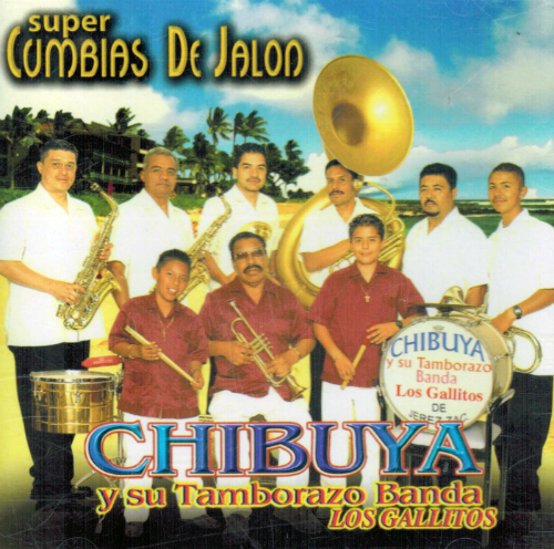 Chibuya y su Tamborazo Banda Los Gallitos (CD Super Cumbias de Jalon) ZR-164