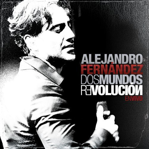 Alejandro Fernandez (CD Dos Mundos Revolucion En Vivo 2010) 75593