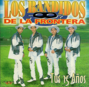 Bandidos de la Frontera (CD Tus Quince Anos) CAN-448 CH/O