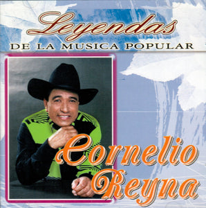 Cornelio Reyna (CD Leyendas/Musica Popular) Ley-16465