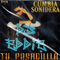 DJ Eddie (CD Tu Pesadilla Cumbia Sonidera) CDDEPP-5094 OB