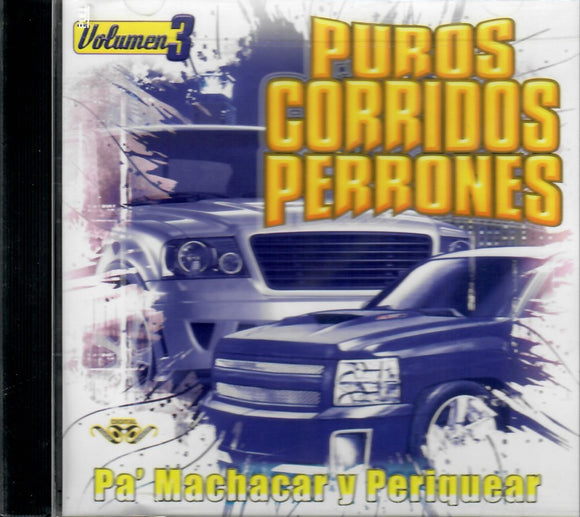Puros Corridos Perrones (CD Vol#3 Pa'Machacar y Periquear) CAN-888 CH