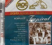 Acapulco Tropical (2CDs 100 Anos De Musica RCA-BMG-9007629)