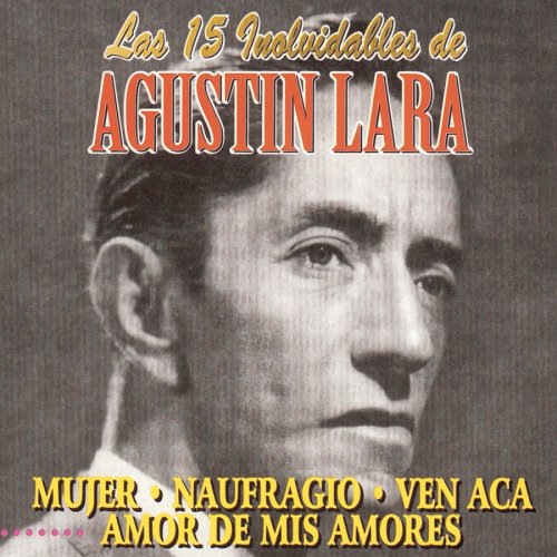 Agustin Lara  (CD Las 15 Inolvidables) CDL-16125