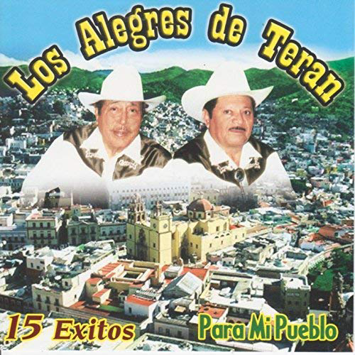 Alegres De Teran (CD 15 Exitos Para Mi Pueblo) XEDF-079