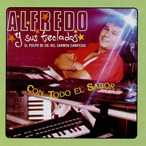 Alfredo y sus Teclados "El Pulpo" (CD Con todo el sabor IM-491112)