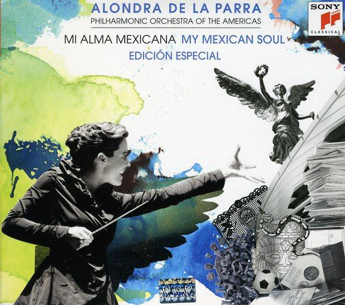 Alondra De La Parra (2CD-DVD Mi Alma Mexicana / My Mexican Soul Edicion Especial) Sony-781187