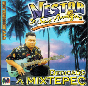 Nestor y Sus Amigos (CD Dedicado a Mixtepec) DM-092