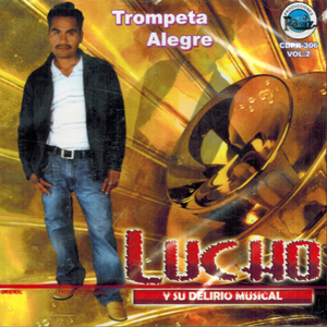 Lucho y su Delirio Musical (CD Trompeta Alegre) Cdpr-306