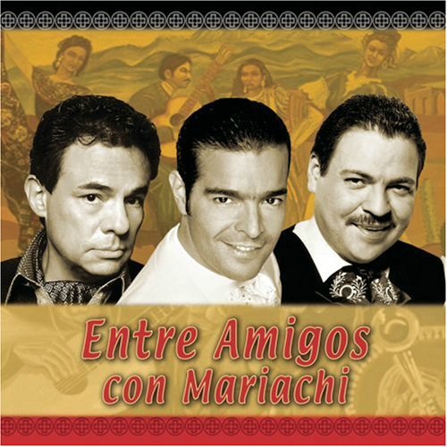 Pablo Montero, Julio Preciado, Jose Jose (CD Entre Amigos Con Mariachi) 828765452427 n/az